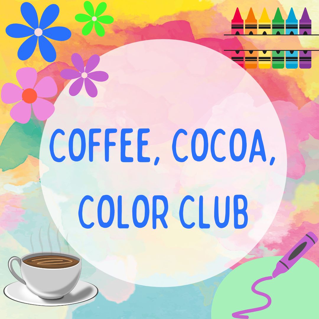 Join us for coffee, cocoa and coloring!