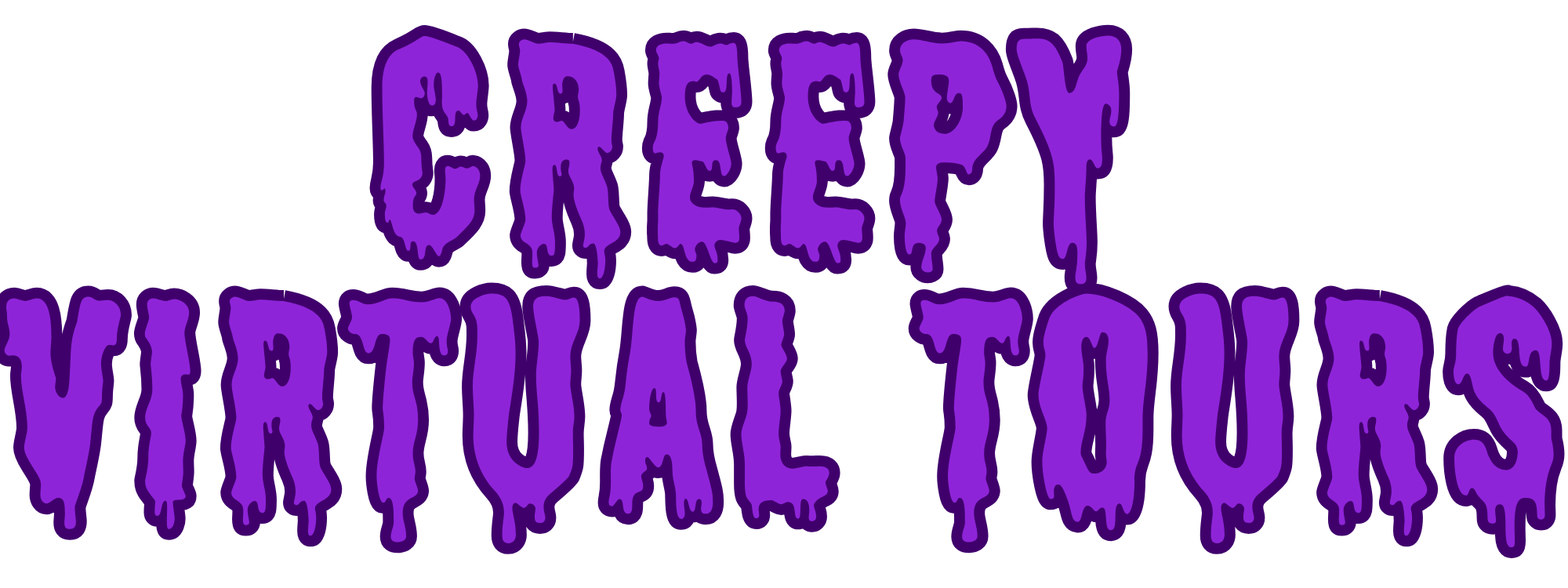 Text that reads, "Creepy Virtual Tours"