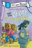 Image for "The Berenstain Bears and the Ghost of the Theater"