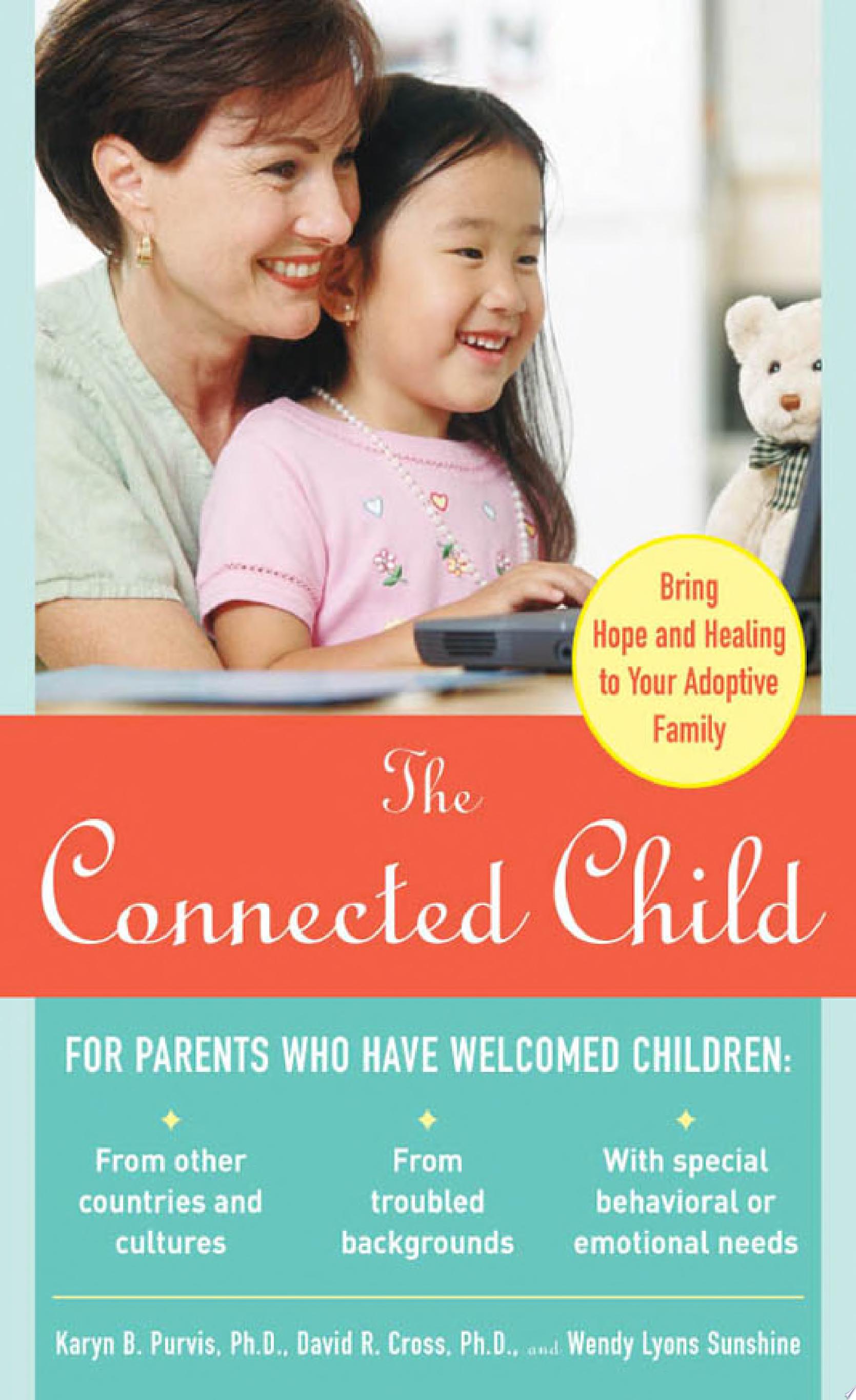 Image for "The Connected Child: Bring Hope and Healing to Your Adoptive Family"