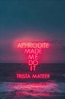 Image for "Aphrodite Made Me Do It"
