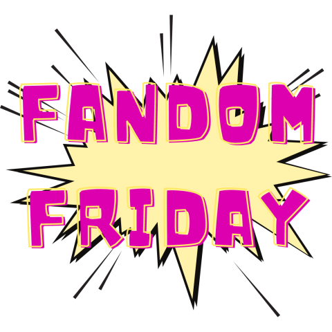 fandom friday