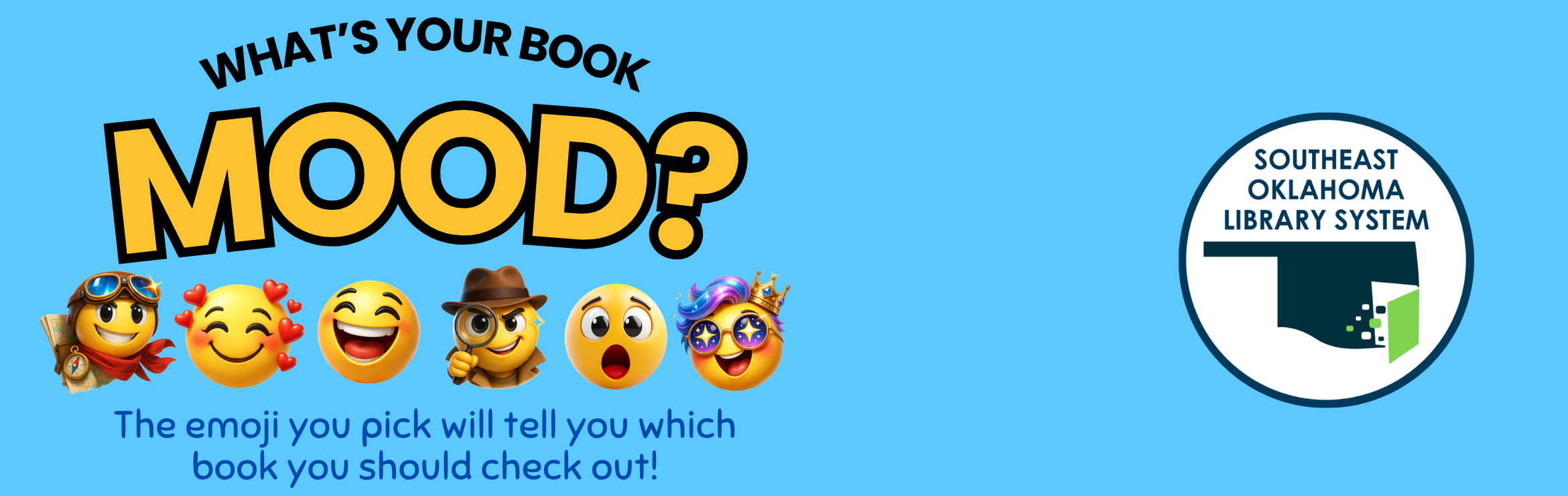 What is your Book Mood? Pick an emoji to help pick the book to check out!